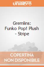 Gremlins: Funko Pop! Plush - Stripe giochi