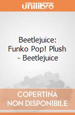 Beetlejuice: Funko Pop! Plush - Beetlejuice giochi