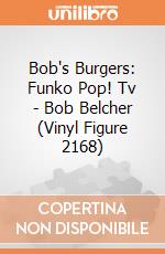 Bob's Burgers: Funko Pop! Tv - Bob Belcher (Vinyl Figure 2168) giochi