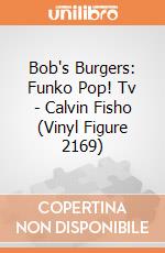 Bob's Burgers: Funko Pop! Tv - Calvin Fisho (Vinyl Figure 2169) giochi