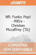 Nfl: Funko Pop! - 49Ers - Christian Mccaffrey (Tb) giochi