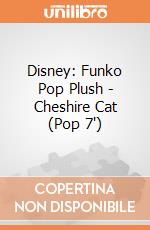 Disney: Funko Pop Plush - Cheshire Cat (Pop 7") giochi