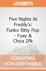 Five Nights At Freddy's: Funko Bitty Pop - Foxy & Chica 2Pk giochi