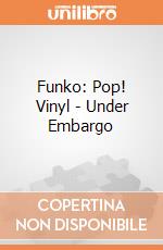Funko: Pop! Vinyl - Under Embargo giochi