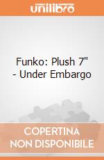 Funko: Plush 7" - Under Embargo giochi