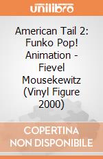 American Tail 2: Funko Pop! Animation - Fievel Mousekewitz (Vinyl Figure 2000) giochi