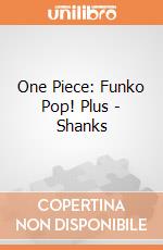 One Piece: Funko Pop! Plus - Shanks giochi