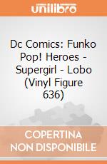Dc Comics: Funko Pop! Heroes - Supergirl - Lobo (Vinyl Figure 636) giochi