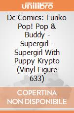 Dc Comics: Funko Pop! Pop & Buddy - Supergirl - Supergirl With Puppy Krypto (Vinyl Figure 633) giochi