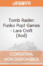 Tomb Raider: Funko Pop! Games - Lara Croft (Aod) giochi