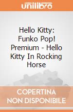 Hello Kitty: Funko Pop! Premium - Hello Kitty In Rocking Horse giochi