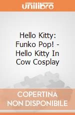 Hello Kitty: Funko Pop! - Hello Kitty In Cow Cosplay giochi