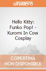 Hello Kitty: Funko Pop! - Kuromi In Cow Cosplay giochi