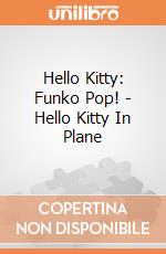 Hello Kitty: Funko Pop! - Hello Kitty In Plane giochi