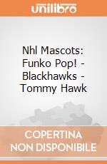 Nhl Mascots: Funko Pop! - Blackhawks - Tommy Hawk giochi