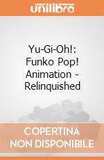 Yu-Gi-Oh!: Funko Pop! Animation - Relinquished giochi