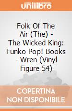 Folk Of The Air (The) - The Wicked King: Funko Pop! Books - Wren (Vinyl Figure 54) giochi