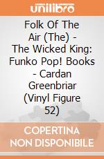 Folk Of The Air (The) - The Wicked King: Funko Pop! Books - Cardan Greenbriar (Vinyl Figure 52) giochi