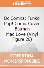 Dc Comics: Funko Pop! Comic Cover - Batman - Mad Love (Vinyl Figure 26) giochi