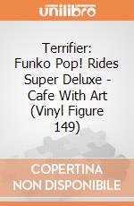 Terrifier: Funko Pop! Rides Super Deluxe - Cafe With Art (Vinyl Figure 149) giochi