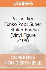 Pacific Rim: Funko Pop! Super - Striker Eureka (Vinyl Figure 2104) giochi