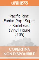 Pacific Rim: Funko Pop! Super - Knifehead (Vinyl Figure 2105) giochi
