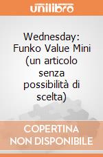Wednesday: Funko Value Mini (un articolo senza possibilità di scelta) giochi