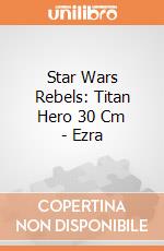 Star Wars Rebels: Titan Hero 30 Cm - Ezra gioco di Hasbro