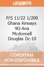 P/S 11/22 1/200 Ghana Airways 9G-Ana Mcdonnell Douglas Dc-10 gioco