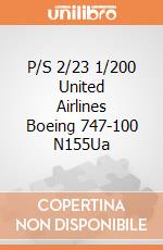 P/S 2/23 1/200 United Airlines Boeing 747-100 N155Ua gioco