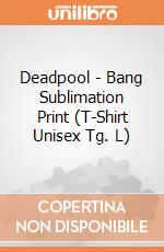 Deadpool - Bang Sublimation Print (T-Shirt Unisex Tg. L) gioco