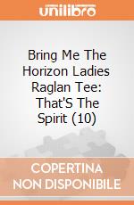 Bring Me The Horizon Ladies Raglan Tee: That'S The Spirit (10) gioco