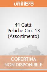 44 Gatti: Peluche Cm. 13 (Assortimento) giochi