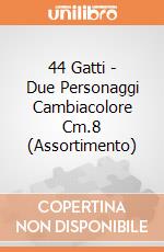 44 Gatti - Due Personaggi Cambiacolore Cm.8 (Assortimento) gioco