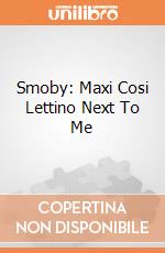 Smoby: Maxi Cosi Lettino Next To Me gioco