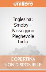 Inglesina: Smoby - Passeggino Pieghevole Iridio giochi