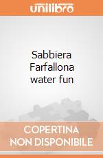 Sabbiera Farfallona water fun gioco