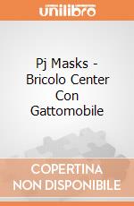 Pj Masks - Bricolo Center Con Gattomobile gioco