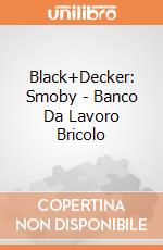 Black+Decker: Smoby - Banco Da Lavoro Bricolo giochi