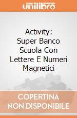 Activity: Super Banco Scuola Con Lettere E Numeri Magnetici gioco