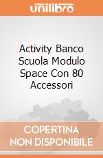 Activity Banco Scuola Modulo Space Con 80 Accessori giochi