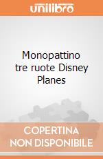 Monopattino tre ruote Disney Planes giochi
