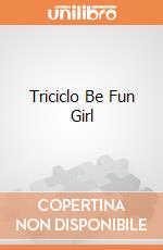 Triciclo Be Fun Girl giochi