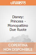 Disney: Princess - Monopattino Due Ruote gioco