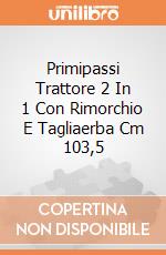 Primipassi Trattore 2 In 1 Con Rimorchio E Tagliaerba Cm 103,5 gioco