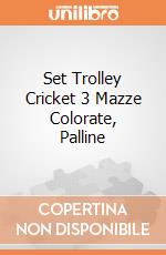 Set Trolley Cricket 3 Mazze Colorate, Palline giochi