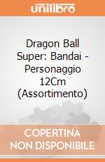 Dragon Ball Super: Bandai - Personaggio 12Cm (Assortimento) gioco