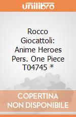 Rocco Giocattoli: Anime Heroes Pers. One Piece T04745 * gioco