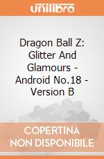 Dragon Ball Z: Glitter And Glamours - Android No.18 - Version B gioco di Banpresto