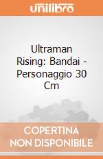 Ultraman Rising: Bandai - Personaggio 30 Cm gioco